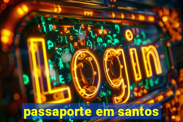 passaporte em santos